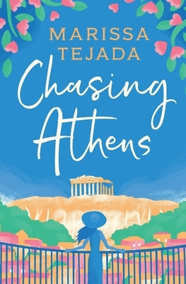 Chasing Athens by Tejada, Marissa