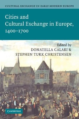 Cultural Exchange in Early Modern Europe by Calabi, Donatella