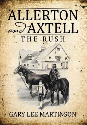 Allerton and Axtell: The Rush by Martinson, Gary Lee