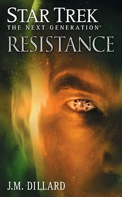 Star Trek: The Next Generation: Resistance by Dillard, J. M.