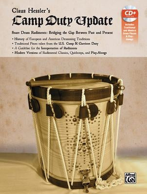 Claus Hessler's Camp Duty Update: Snare Drum Rudiments -- Bridging the Gap Between Past and Present, Book & CD & Flute Part Insert by Hessler, Claus