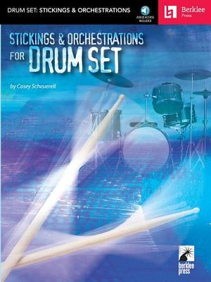 Stickings & Orchestrations for Drum Set by Scheurell, Casey