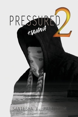 Pressured 2: Tijuana by Patterson, Santesha V.