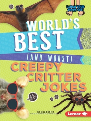 World's Best (and Worst) Creepy Critter Jokes by Rusick, Jessica