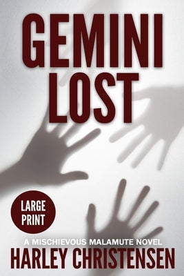 Gemini Lost: Large Print: (Mischievous Malamute Mystery Series Book 5) by Christensen, Harley