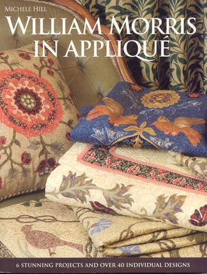 William Morris in Applique [With Pattern(s)] by Hill, Michele