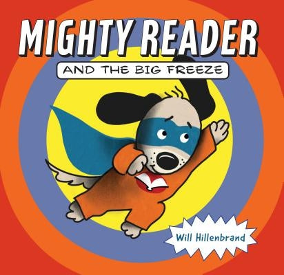 Mighty Reader and the Big Freeze by Hillenbrand, Will