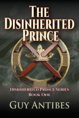 The Disinherited Prince by Antibes, Guy