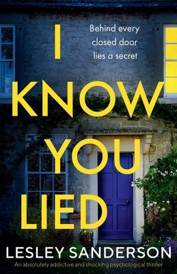 I Know You Lied: An absolutely addictive and shocking psychological thriller by Sanderson, Lesley