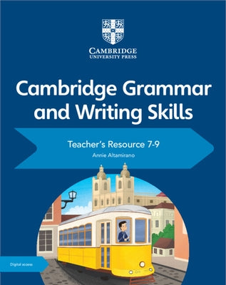 Cambridge Grammar and Writing Skills Teacher's Resource with Digital Access 7-9 by Altamirano, Annie