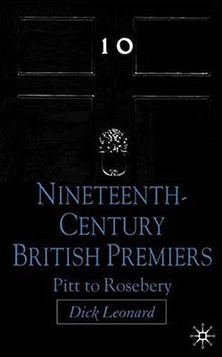 Nineteenth Century Premiers: Pitt to Rosebery by Leonard, D.