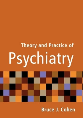 Theory and Practice of Psychiatry by Cohen, Bruce J.