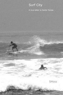 Surf City - A love letter to Santa Teresa by Smoss