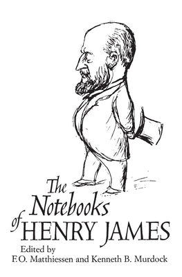 The Notebooks of Henry James by James, Henry