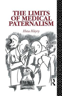 The Limits of Medical Paternalism by Häyry, Heta