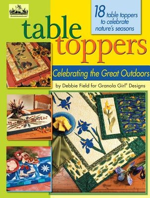 Table Toppers: Celebrating the Great Outdoors by Field, Debbie