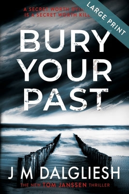 Bury Your Past (Large Print) by Dalgliesh, J. M.