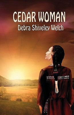 Cedar Woman by Welch, Debra Shiveley