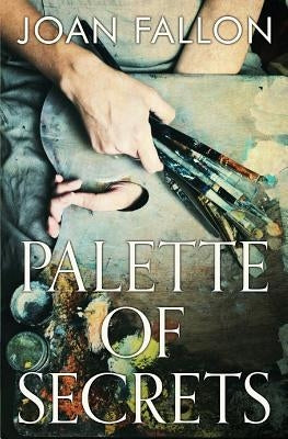 Palette of Secrets by Fallon, Joan