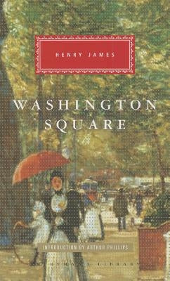 Washington Square: Introduction by Arthur Phillips by James, Henry