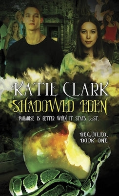 Shadowed Eden: Beguiled: Book One by Clark, Katie