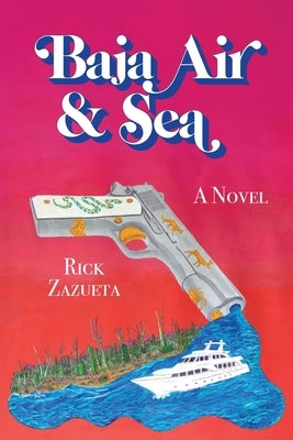 Baja Air & Sea by Zazueta, Rick