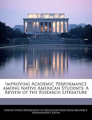 Improving Academic Performance Among Native American Students: A Review of the Research Literature by United States Department of Education Ed