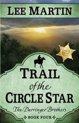 Trail of the Circle Star: The Darringer Brothers Book Four, Large Print Edition by Martin, Lee