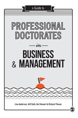 A Guide to Professional Doctorates in Business & Management by Anderson, Lisa