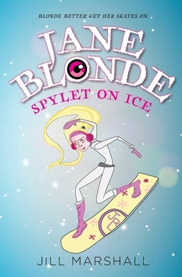 Jane Blonde Spylet on Ice by Marshall, Jill