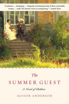 The Summer Guest: A Novel of Chekhov by Anderson, Alison