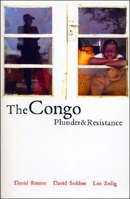 The Congo: Plunder and Resistance by Zeilig, Leo