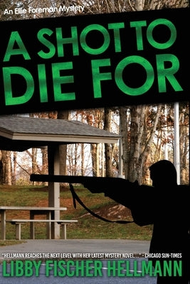 A Shot To Die For: An Ellie Foreman Mystery by Hellmann, Libby Fischer