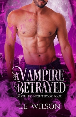 A Vampire Betrayed by Wilson, L. E.