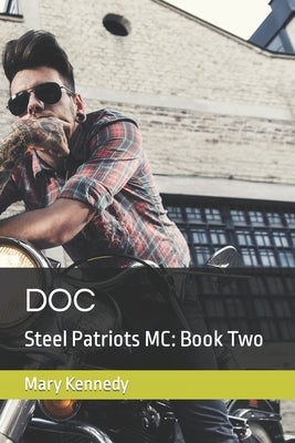 Doc: Steel Patriots MC: Book Two by Kennedy, Mary