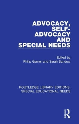 Advocacy, Self-Advocacy and Special Needs by Garner, Philip