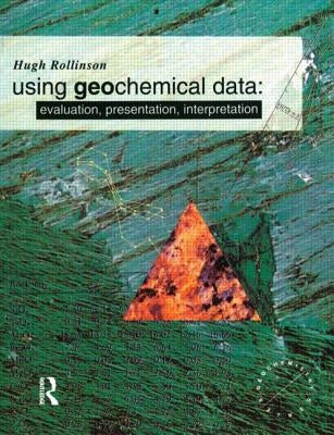 Using Geochemical Data: Evaluation, Presentation, Interpretation by Rollinson, Hugh R.