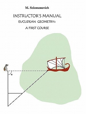 Instructor's Manual to Euclidean Geometry: A First Course by Solomonovich, Mark