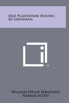 Old Plantation Houses In Louisiana by Spratling, William Philip