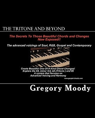 The Tritone and Beyond: The secrets to those beautiful chord changes now exposed by Moody, Gregory