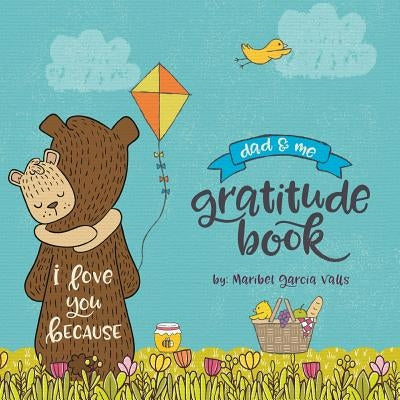 I Love You Because: Dad & Me Gratitude Book by Valls, Maribel Garcia