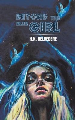 Beyond the Blue Girl by Belvedere, H. K.