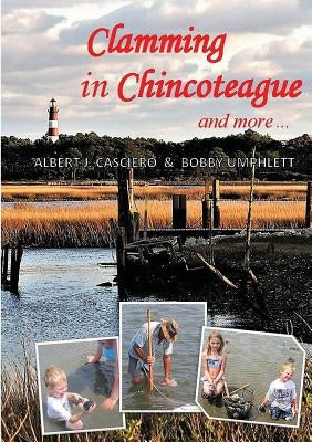 Clamming in Chincoteague and more ... by Casciero, Albert J.