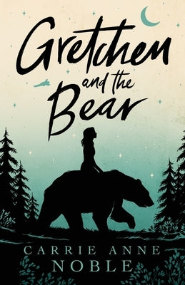 Gretchen and the Bear by Noble, Carrie Anne