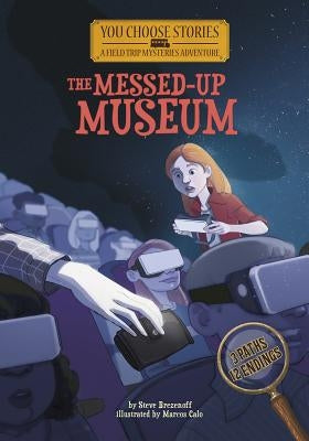 The Messed-Up Museum: An Interactive Mystery Adventure by Brezenoff, Steve