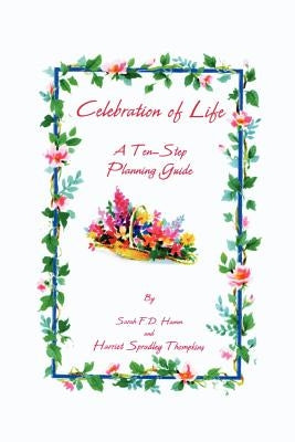 Celebration of Life: A Ten-Step Planning Guide by Hamm, Sarah F. D.