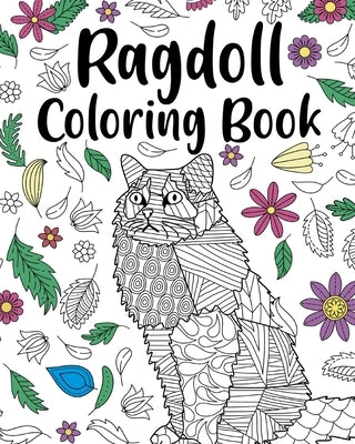 Ragdoll Coloring Book: Adult Coloring Book, Ragdoll Owner Gift, Floral Mandala Coloring Pages by Paperland