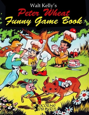 Walt Kelly's Peter Wheat Funny Game Book by Kelly, Walt