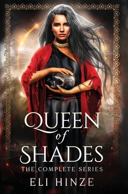 Queen of Shades: The Complete Series by Hinze, Eli