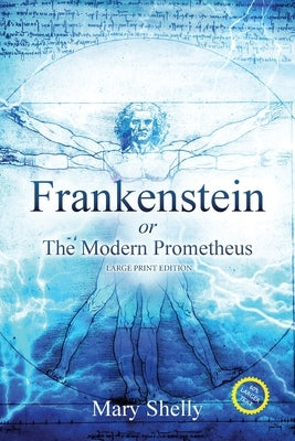 Frankenstein or the Modern Prometheus (Annotated, Large Print) by Shelly, Mary